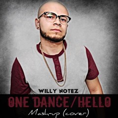 ONE DANCE(Drake) - HELLO(Zion) MASH - UP Cover by Willy Notez