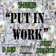 Put In Work Ft D Les & Joey Blanco