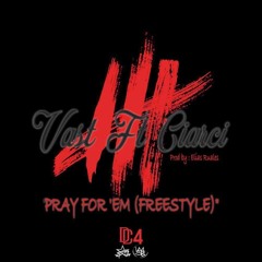 PRAY FOR 'EM (FREESTYLE) - VAST FT CIARCI