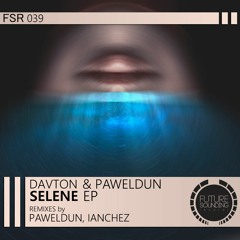 039-Davton & Paweldun - Selene (Ianchez Out Of Time And Space Mix) OUT NOW