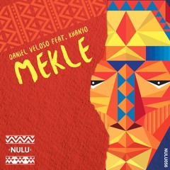 Daniel Veloso Feat. Khanyo - Mekle (Original Mix)- NULU056