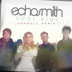 Echosmith - Cool Kids (Henrell Deep Remix)