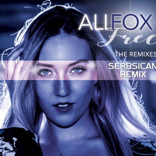 Ali Fox - Free (Serbsican Remix)