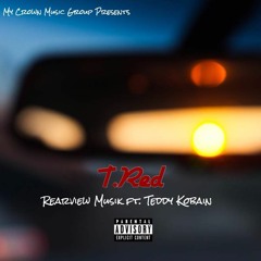 T.Red "Rearview Musik" ft. Teddy Kobain