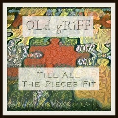 OLd gRiFF's Till All The Pieces Fit Mix
