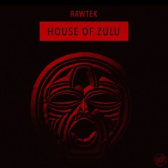 Rawtek - HOUSE OF ZULU