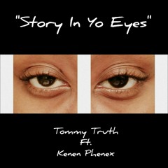 Tommy Truth Ft. Kenen Phenex Story In Yo Eyes