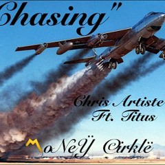 Chris Artiste-"Chasing" Ft.Titus[Prod. By ajondatrack]