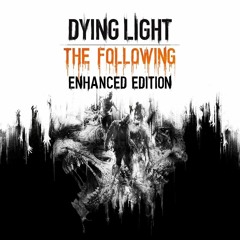 Dying Light: The Following - Main Theme
