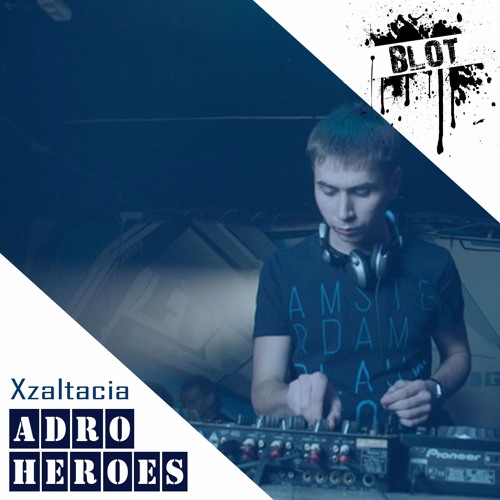 BLT046 Xzaltacia - ADRO Heroes [2016-05-02]