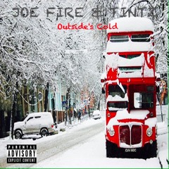 JOE FIRE & TINTZ - OUTSIDE'S COLD