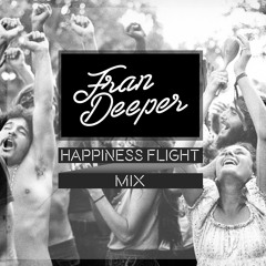 Fran Deeper - HAPPINESS FLIGHT - Exclusive Mix May