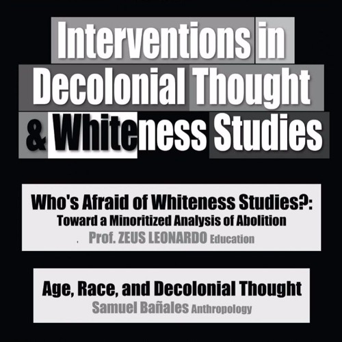 Interventions in Decolonial Thought & Whiteness Studies