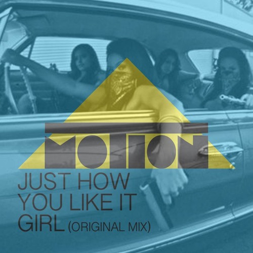 Stream Just How You Like It Girl(Original Mix) [BUY= FREE DOWNLOAD] by