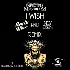 Infected Mushroom - I Wish (Roy Di Wilde RMX) (ft. Noy Eisen)