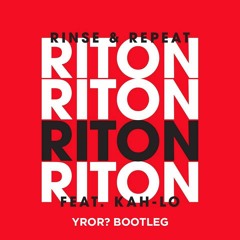 Riton - Rinse & Repeat (YROR? Bootleg)[Free D/L In Description]