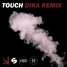 Touch (Dika Remix)