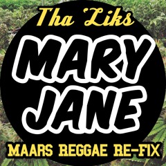 Tha 'Liks- Mary Jane (Maars Reggae Re-Fix) *10K Followers Freebie*