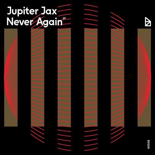 Jupiter Jax - Never Again EP [NV008]