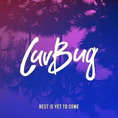 LuvBug - B3st Is Yet To Com3 (Brad O'Neill Bootleg)CLICK BUY FOR FREE DOWNLOAD