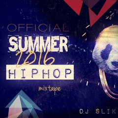 OFFICIAL SUMMER '16 HIPHOP MIX - DJ SLIK #NewReleases