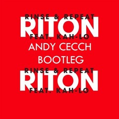 Rinse N Repeat (Andy Cecch MNML Bootleg)|Riton ft.Kah-Lo