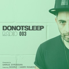 DO NOT SLEEP RADIO Episode003 feat DOORLY / HARRY ROMERO Presented by DARIUS SYROSSIAN