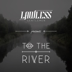 To The River