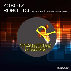 Zobotz - Robot DJ - Original Mix -TRONICA0004