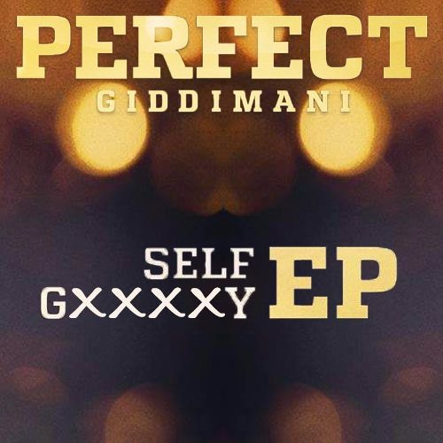 Perfect Giddimani - Self Gxxxxxy EP [Giddimani Records | Promo-Mix by Jugglerz 2015]