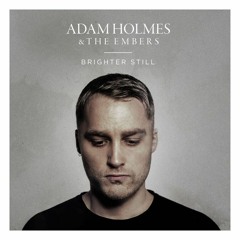 Adam Holmes and The Embers - People Come People Go
