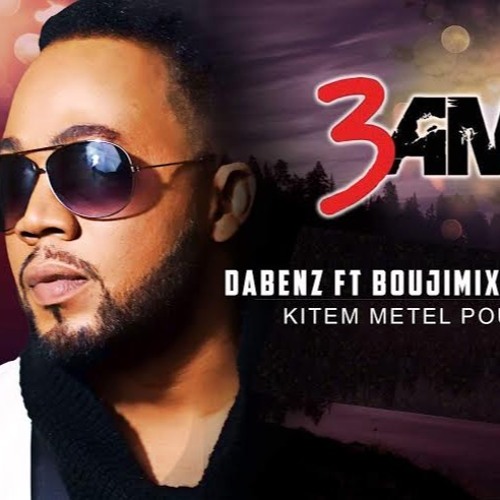 DABENZ featuring BUJIMIX -  3 AM (Kitem Metel Pou Ou)