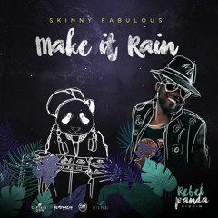 Skinny Fabulous - Make it Rain (Rebel Panda Riddim)