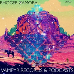 Rhoger Zamora - Vampyr Records Podcasts 001