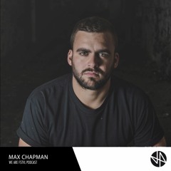 Max Chapman - We Are FSTVL Podcast