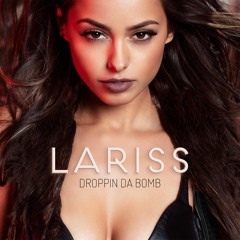 LARISS - Droppin Da Bomb (Official Audio)