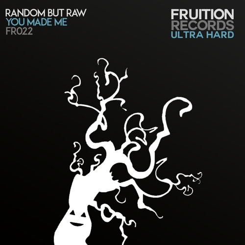 Random But Raw - You Made Me (Fruition Records Ultra Hard Edition)