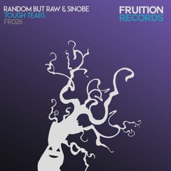 Random But Raw & Sinobe - Tough Tears (Fruition Records)