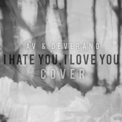 I Hate You, I Love You [COVER] (ft. Deverano)