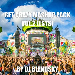 Get Crazy Mashup Pack Vol.2 (By DJ BLENDSKY) Let's Start The Summer Pack!