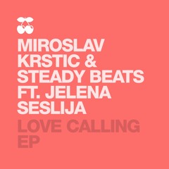 Miroslav Krstic & Steady Beats Ft. Jelena Seslija - Love Calling