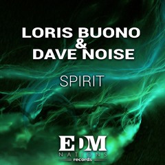 LORIS BUONO & Dave Noise - Spirit (Original Mix)[EDM Nations Records]
