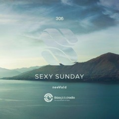 neevald pres. Sexy Sunday Radio Show 306 - IBIZA GLOBAL RADIO