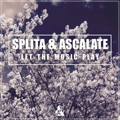 Splita & Ascalate - Let The Music Play (Original Mix)