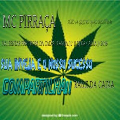 MC PIRRAÇA - VAI SENTAR PRA TROPA DA CAIXA D´AGUA♫♪ (( DJ DA CAIXA )) 2016