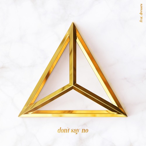 Don't Say No (Ft. Dresses)