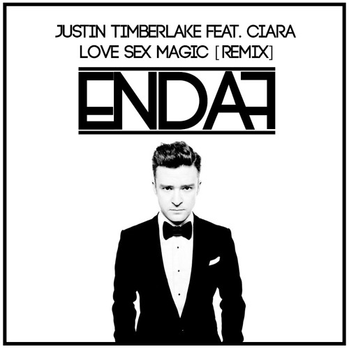 Justin Timberlake Feat. Ciara - Love Sex Magic (Endaf Club Remix)