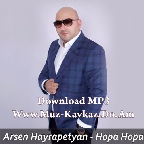 Arsen Hayrapetyan - Hopa Hopa [www.muz-kavkaz.do.am]
