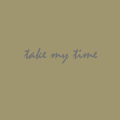 take my time (produced by matt deguia)