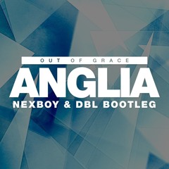 Out Of Grace - Anglia (NEXBOY & DBL Bootleg)